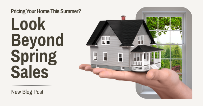 Pricing Your Home This Summer? Look Beyond Spring Sales